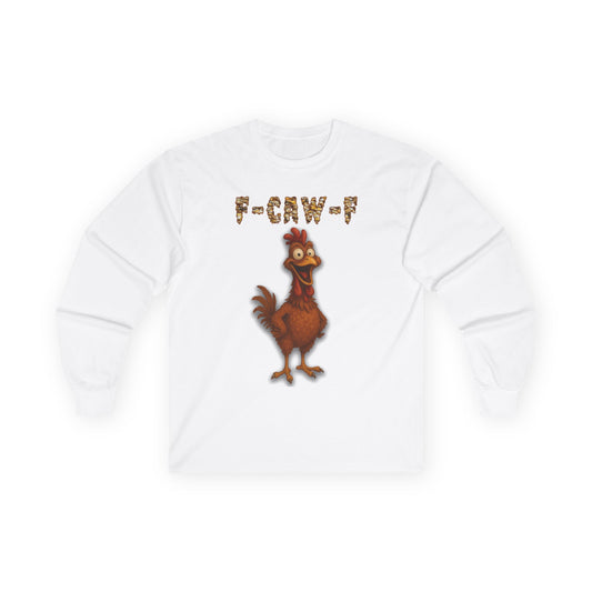 Chicken F-Caw-F Long Sleeve Tee — Funny Chicken Graphic
