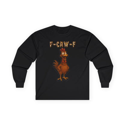 Chicken F-Caw-F Long Sleeve Tee — Funny Chicken Graphic