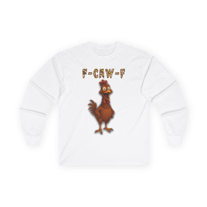 Chicken F-Caw-F Long Sleeve Tee — Funny Chicken Graphic