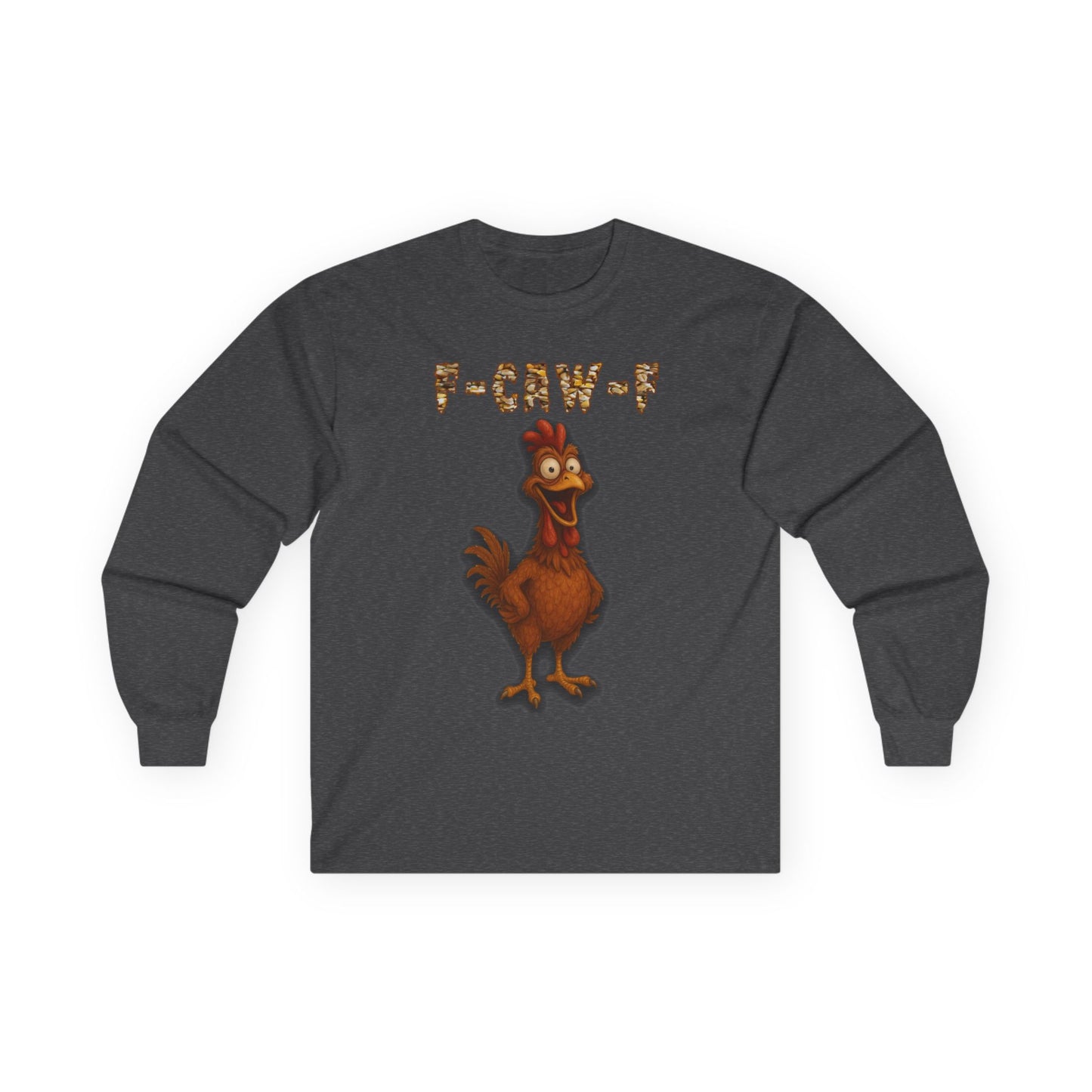 Chicken F-Caw-F Long Sleeve Tee — Funny Chicken Graphic